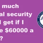 How much social security will I get if I make $60000 a year