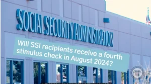 Will SSI recipients receive a fourth stimulus check in August 2024?
