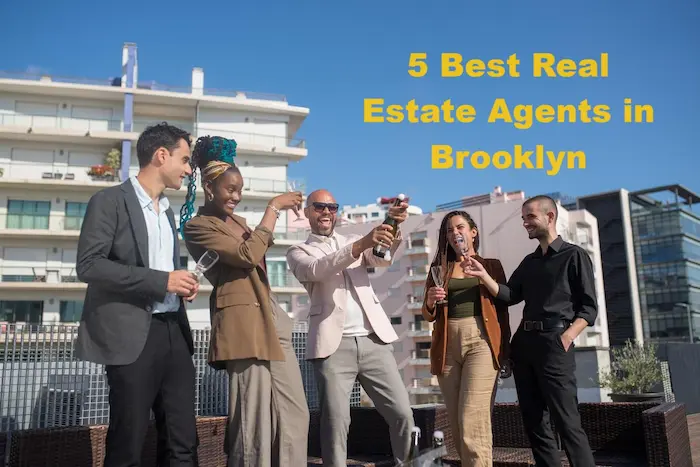 5 Best Real Estate Agents in Brooklyn: Your Ultimate Guide to Finding the Perfect Match