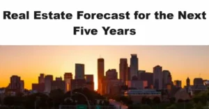 Real Estate Forecast for the Next Five Years