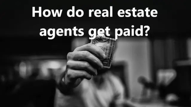 How do real estate agents get paid?