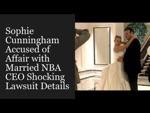 Sophie Cunningham Lawsuit: Unpacking the Shocking Allegations of Affair with Married NBA CEO